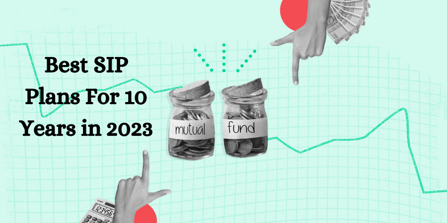 Best SIP Plans For 10 Years in 2023