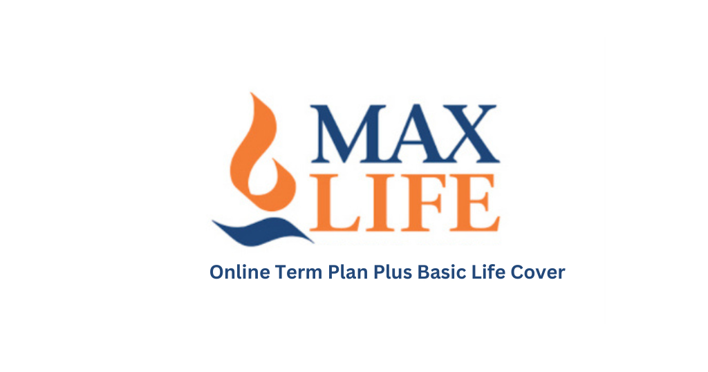 Max Life Online Term Plan Plus Basic Life Cover